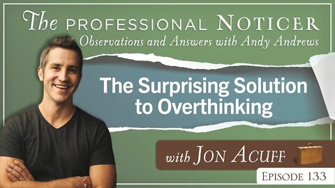 The Surprising Solution to Overthinking with Jon Acuff