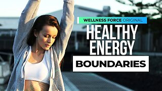 Health Energy Boundaries | How To Protect & Uplift Your Energy with Food & Mindset | Wellness Force