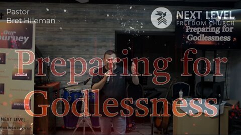 Preparing For Godlessness Part 4 (10/5/22)