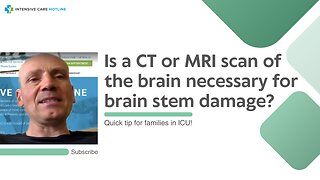 Is a CT or MRI Scan of the Brain Necessary for Brain Stem Damage? Quick Tip for Families in ICU!