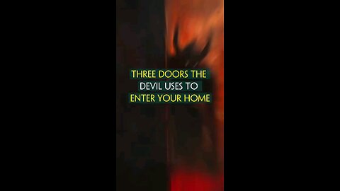 The three doors the devil uses to enter your home🚪🚪🚪👹