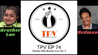 TPV EP 74 – Stories With Bruther Luv Vol. 3 - My Technology Life