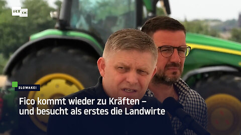 Fico kommt wieder zu Kräften – und besucht als erstes die Landwirte