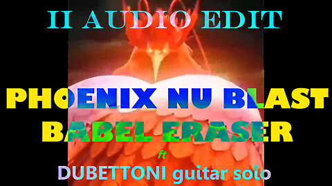 PHOENIX NU BLAST "BABEL ERASER" ft dubettoni228 (solo guitar) II audio edit