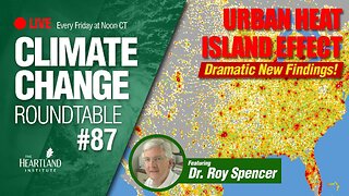 The Urban Heat Island Effect - Dramatic New Findings With Dr. Roy Spencer