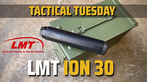 LMT Ion 30 Suppressor Review-Tactical Tuesday