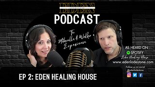 Eden Lodestone Podcast #2: Eden Healing House