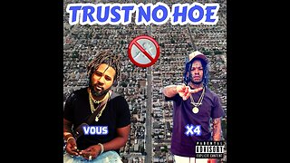 Vous x X4 -Trust No Hoe (Prod By KG Beatz)