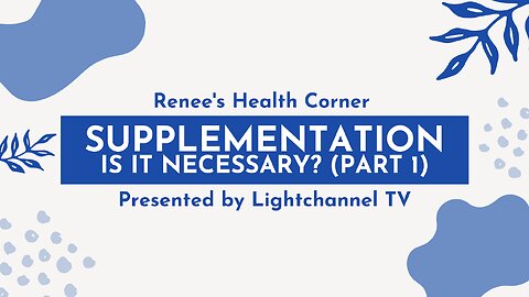 Renee's Health Corner: Supplementation – Is It Necessary? (Part 1)