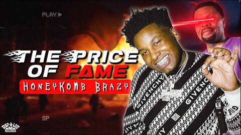 HoneyKomb Brazy | The Price of Fame