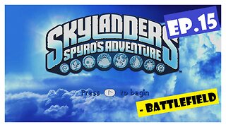 Ep.15 | Battlefield (Skylanders Spyro's Adventure) *NO COMMENTARY*
