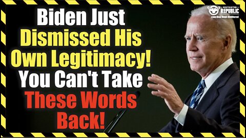 Biden Just Dismissed His Own Legitimacy! You Can't Take These Words Back!