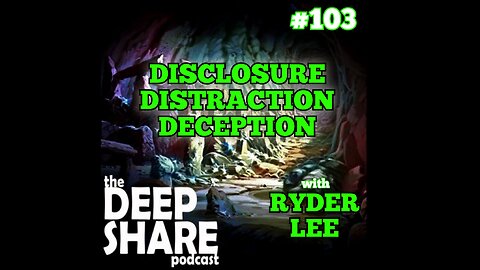 Ep. 103 - Disclosure, Distraction, Deception, with Ryder Lee