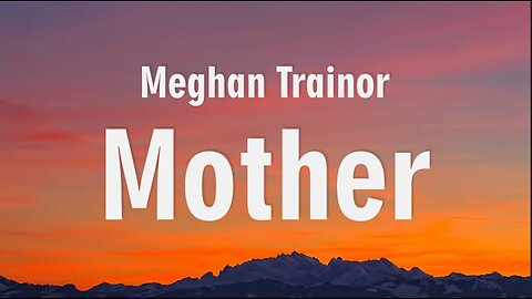 Meghan Trainor - Mother (Lyrics) - i am your mother you listen to me