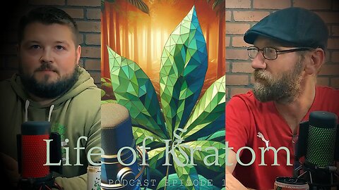 Life of Kratom Podcast 1