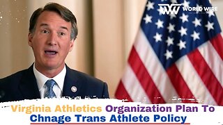 Virginia Athletics Organization Plan To Change Trans Athlete Policy-World-Wire