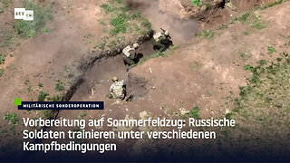 Vorbereitung auf Sommerfeldzug: Russische Soldaten trainieren unter verschiedenen Kampfbedingungen