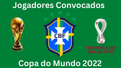 Jogadores Convocados Para Copa do Mundo 2022