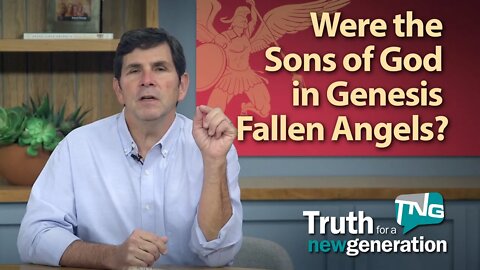 Were the Sons of God in Genesis Fallen Angels? Truth for a New Generation Episode 413