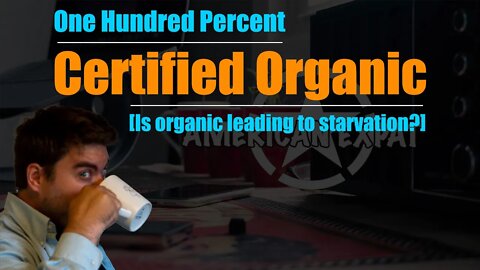 One hundred percent certified organic [Is organic leading to starvation?]