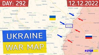Russia and Ukraine war map 12 Dec 2022 - 292 day invasion The unsuccessful offensive of the Russians