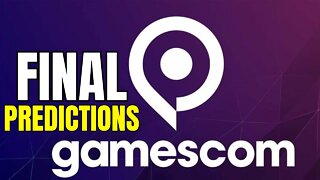 Gamescom 2022 FINAL PREDICTIONS + Hype