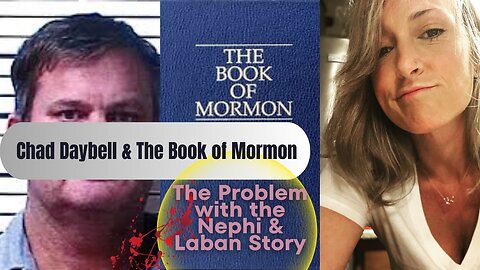 Chad Daybell, The Book of Mormon, and The Problem with The Nephi & Laban Story