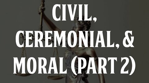 Can the Torah be Categorized Into Civil, Ceremonial, and Moral? (Part 2)