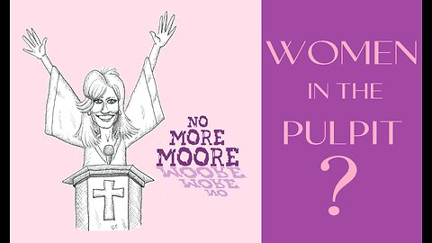 MALE & FEMALE: What about Female Pastors? (Pt. 1)