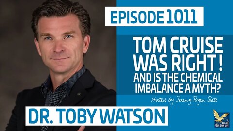 Tom Cruise was Right and is the Chemical Imbalance a Myth? with Dr. Toby Watson