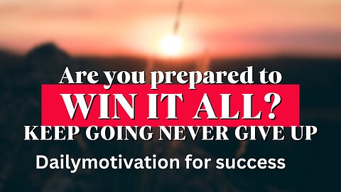 are you prepared to win it all? keep going never give up