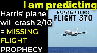 I am predicting: Harris' plane will crash on Feb 10 = MISSING FLIGHT PROPHECY