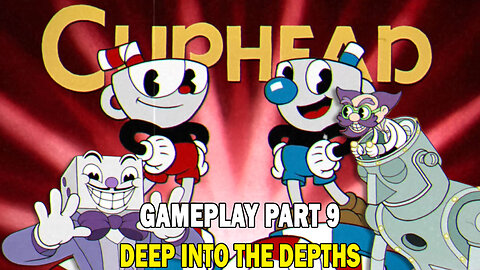 Deep Into The Depths I #Cuphead Gameplay Part 9 I #pacific414
