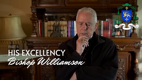 Bishop Williamson: Interview Series with Peter Gumley (Part 4)