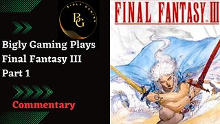 A Journey Begins - Final Fantasy III Part 1