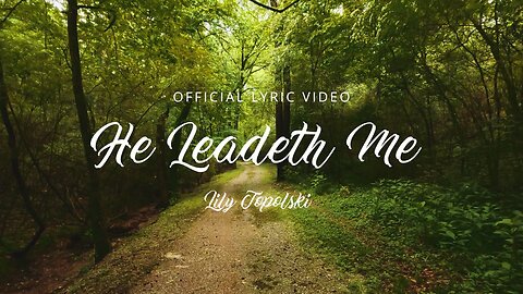 Lily Topolski - He Leadeth Me (Official Lyric Video) | Piano & Orchestra