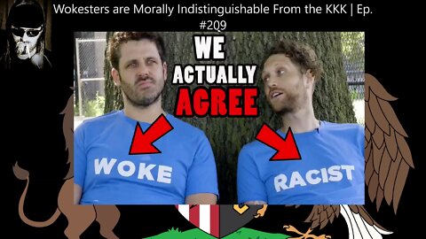 Wokesters are Morally Indistinguishable From the KKK | Ep. #209