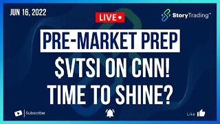 6/16/22 PreMarket Prep: $VTSI on CNN! Time to Shine?