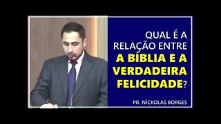 Qual é a relação entre a Bíblia e a verdadeira felicidade? - Pr. Níckolas Borges