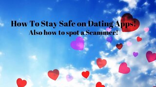 How to Stay Safe on Dating Apps and Spot Scammers!