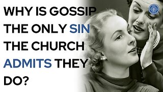 Why is gossip the only sin the church admits they do?