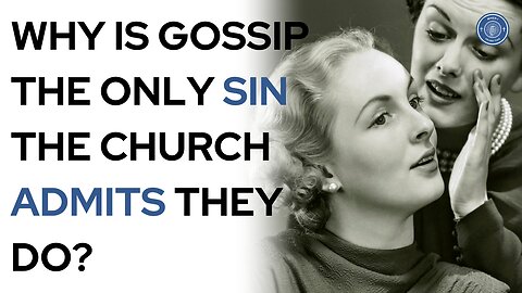 Why is gossip the only sin the church admits they do?