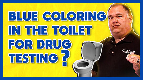 Do you have to put blue coloring in the water of the toilet for a drug test?