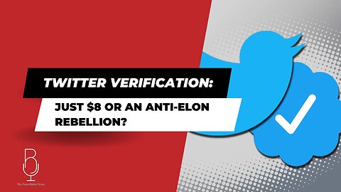 Twitter Verification: Just $8 or An Anti-Elon Rebellion?