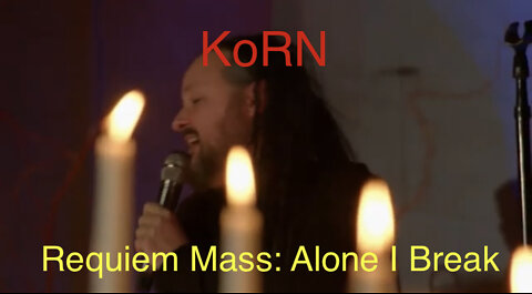 KoRN | Requiem Mass ♾ Alone I Break