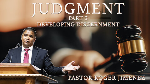 【 Developing Discernment 】 Pastor Roger Jimenez
