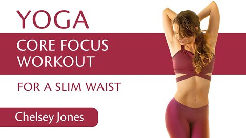 Slim Waist Yoga Routine | Core Focused Workout with Chelsey Jones