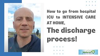 How To Go From Hospital ICU to INTENSIVE CARE AT HOME, the Discharge Process!
