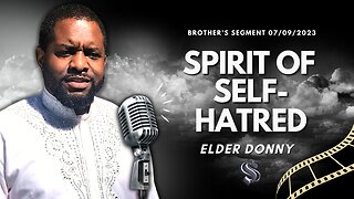 Spirit of Self-Hatred | Elder Donny