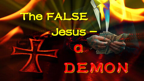 The False Jesus -- A Demon